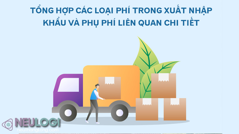 7 loại phụ phí trong giao nhận hàng hóa xuất nhập khẩu phổ biến